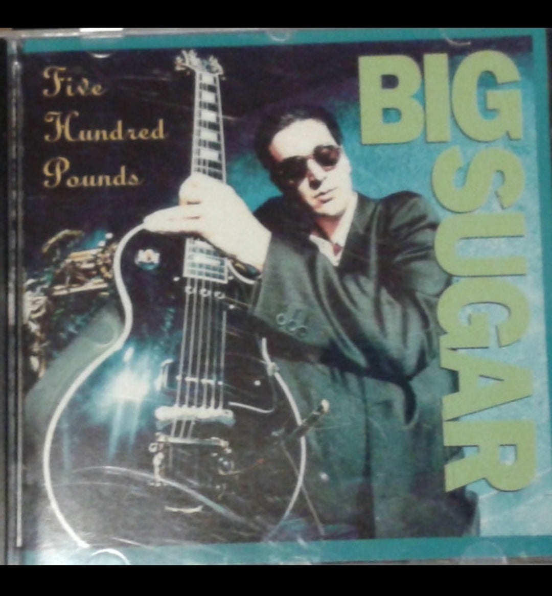 Five Hunders Pounds - Big Sugar - 1993